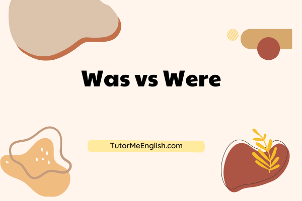 Grammar Lesson: Was vs Were